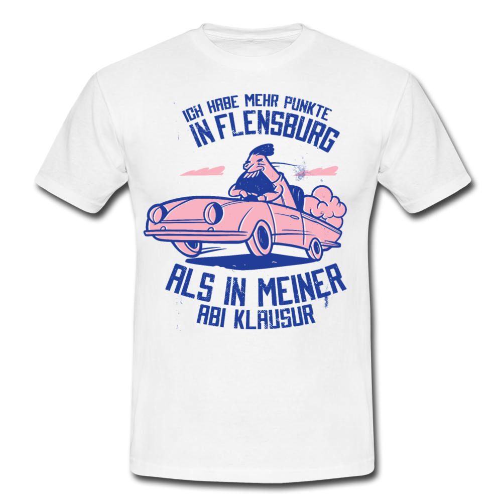 Männer T-Shirt "Ich habe mehr Punkte in Flensburg" - Weiß