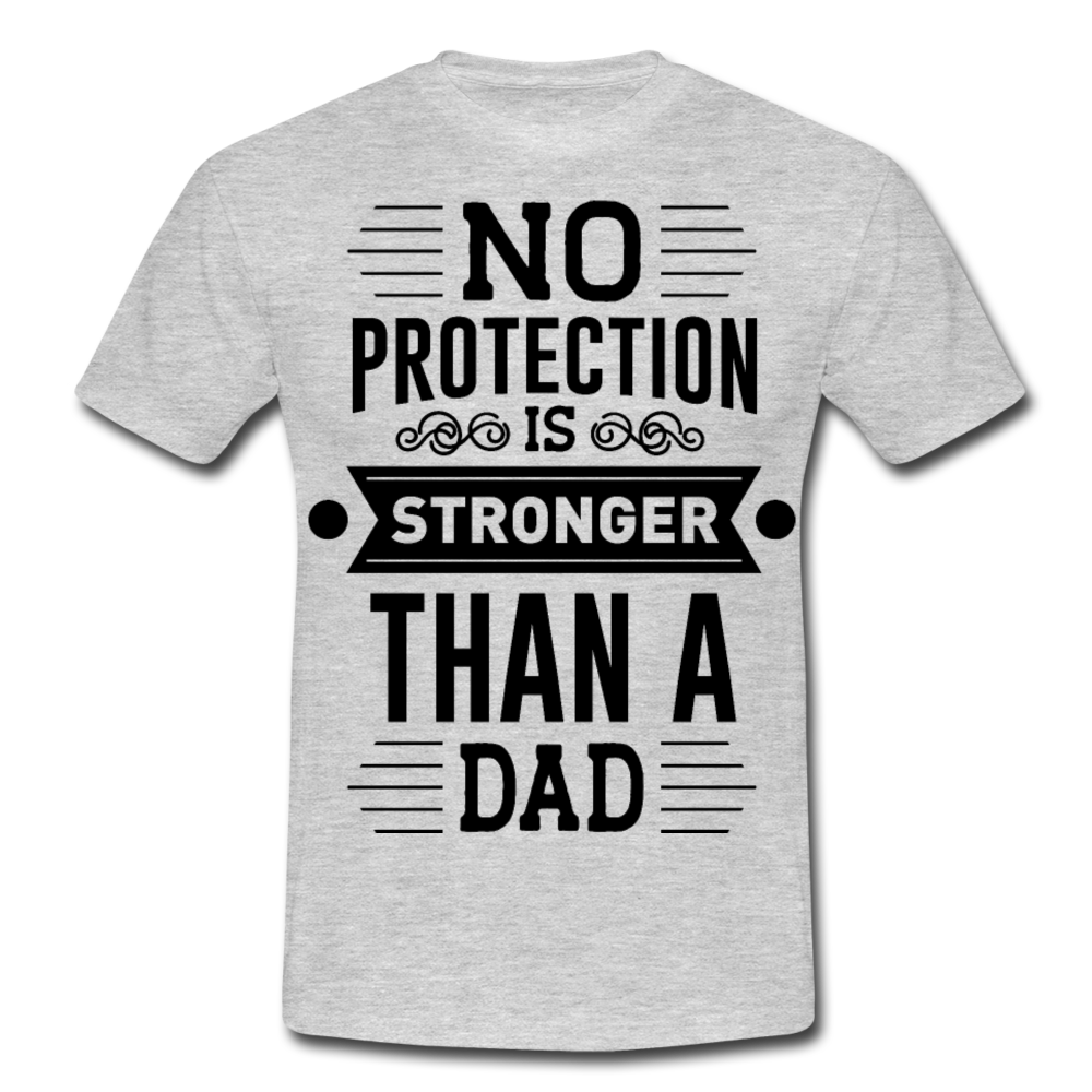 Männer T-Shirt "No protection is stronger than a dad" - Grau meliert