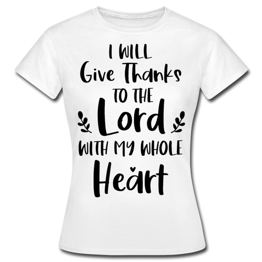 Frauen T-Shirt "I will give thanks to the lord..." - Weiß