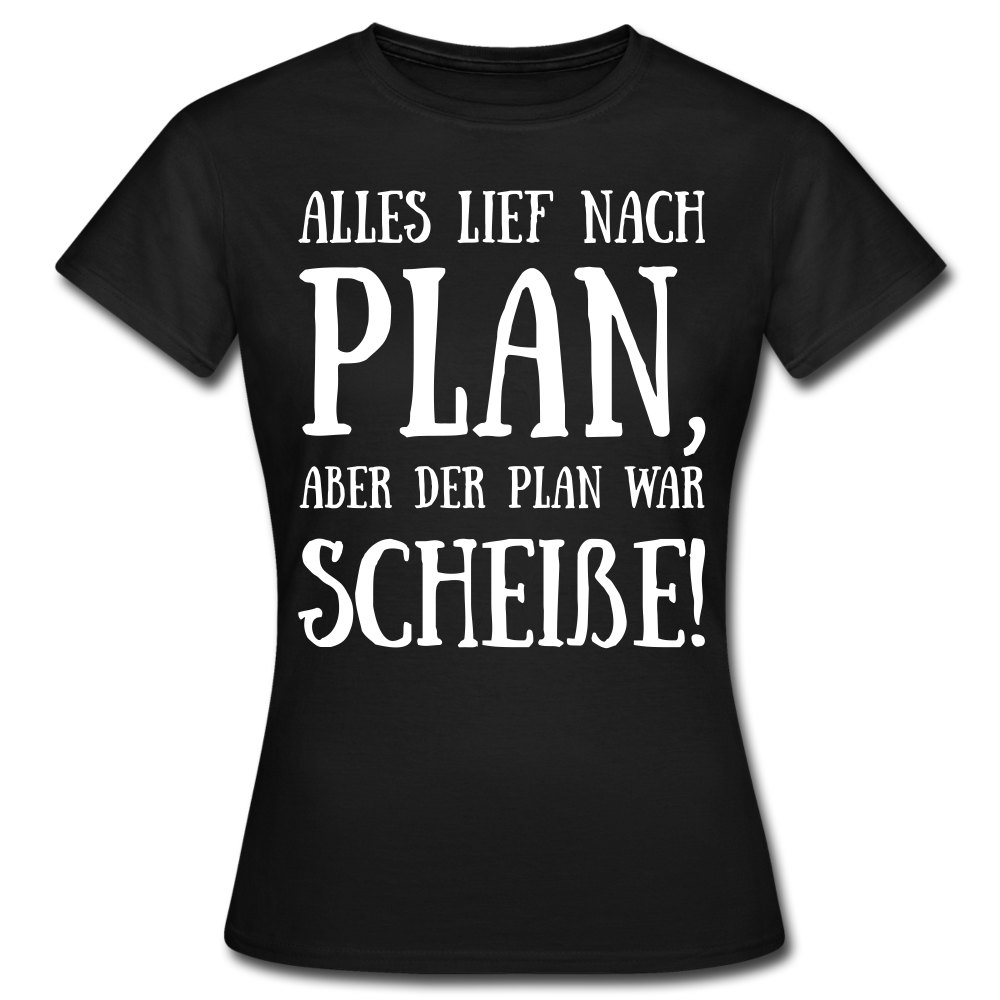 Frauen T-Shirt "Alles lief nach Plan" - Schwarz