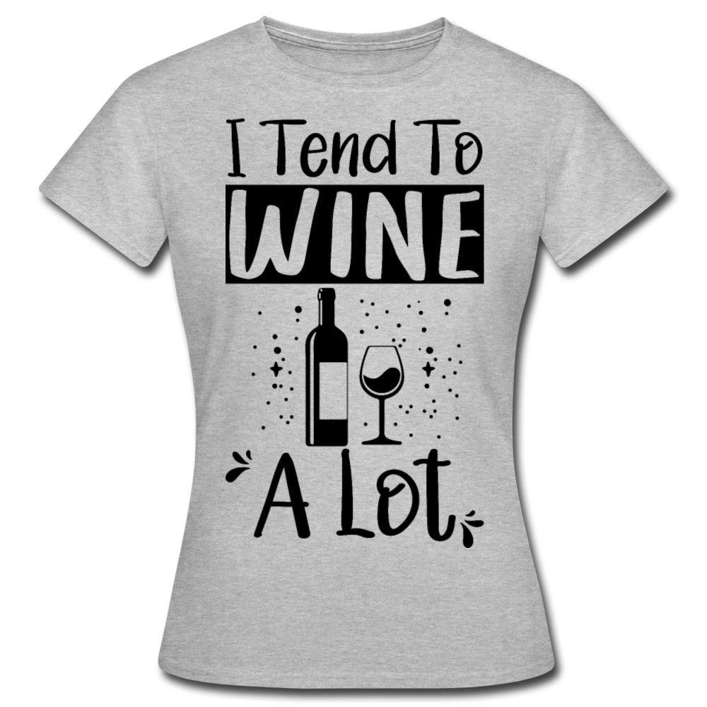 Frauen T-Shirt "I tend to wine a lot" - Grau meliert