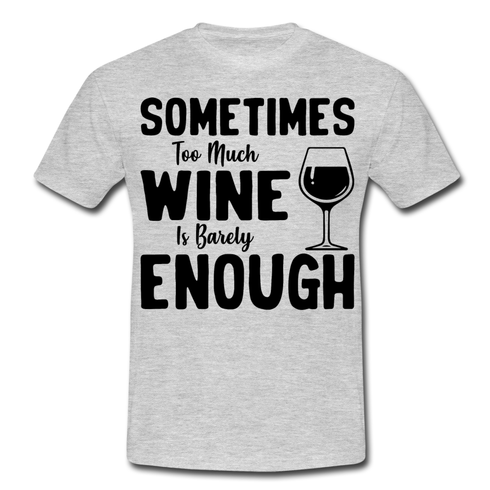 Männer T-Shirt "Sometimes too much wine is barely enough" - Grau meliert