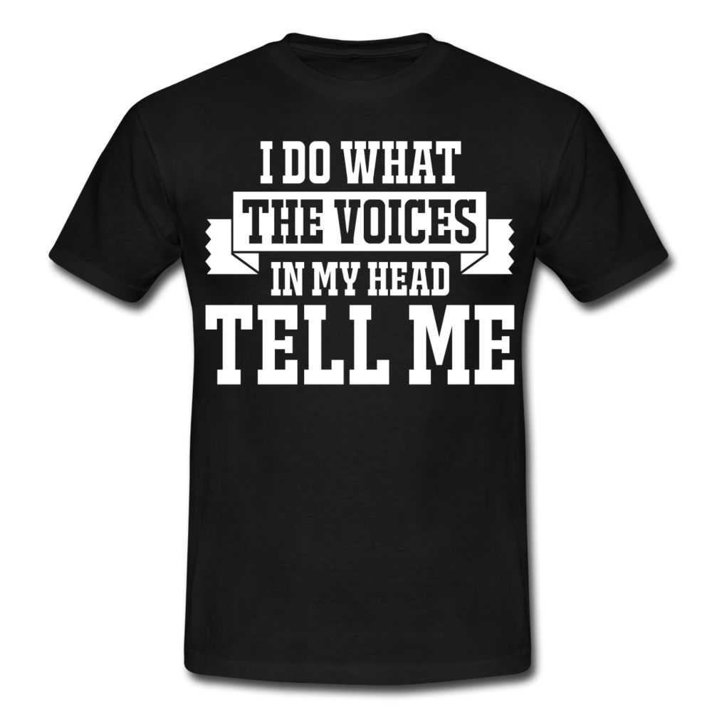Männer T-Shirt "I do what the voices..." - Schwarz