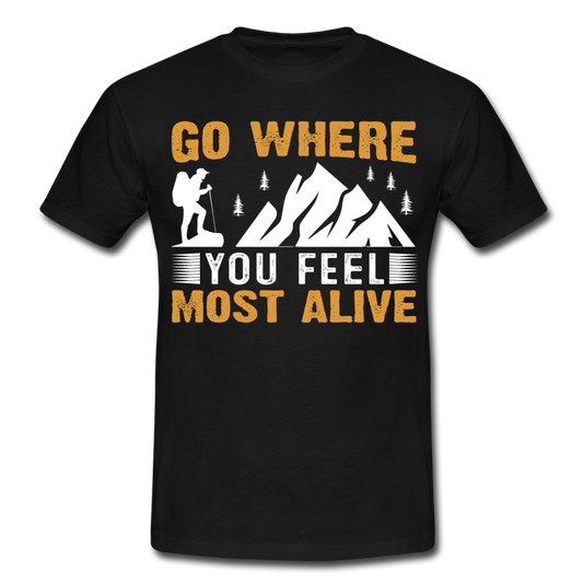Männer T-Shirt "Go where you feel most alive" - Schwarz