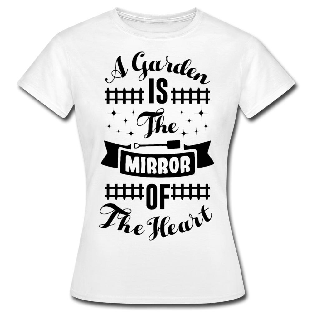 Frauen T-Shirt "A garden is the mirror of the heart" - Weiß