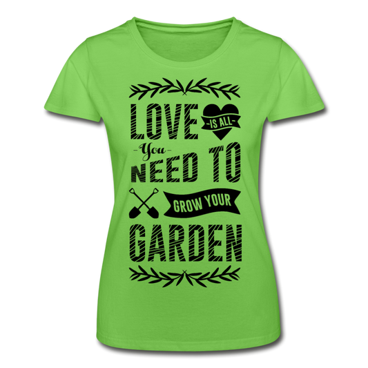 Frauen T-Shirt "Love is all you need to grow your garden" - Hellgrün