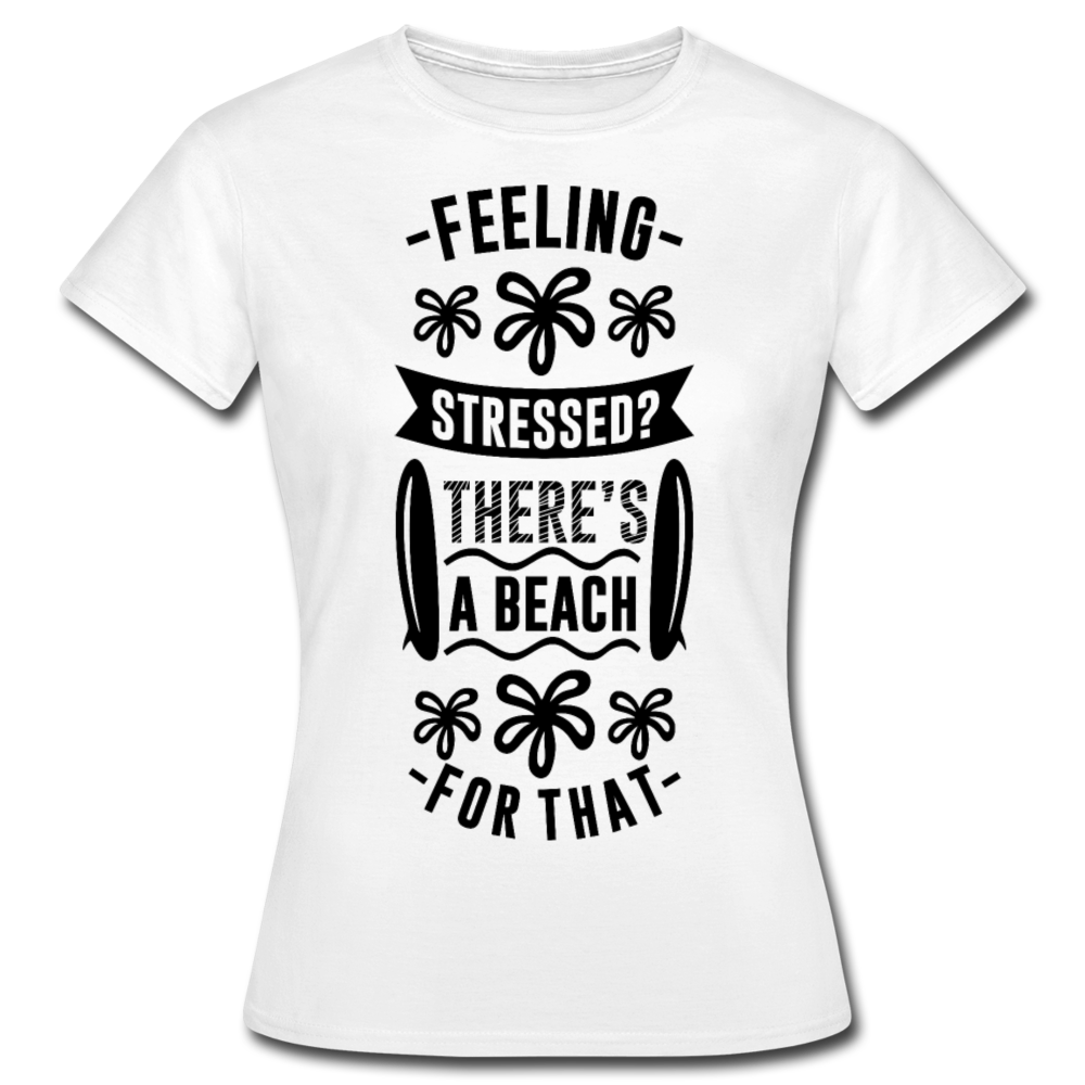 Frauen T-Shirt "There's a beach for that" - Weiß