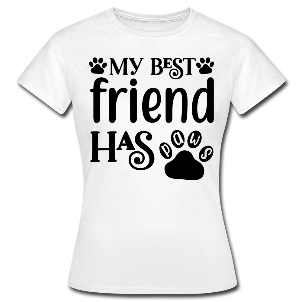 Frauen T-Shirt "My best friend has paws" - Weiß