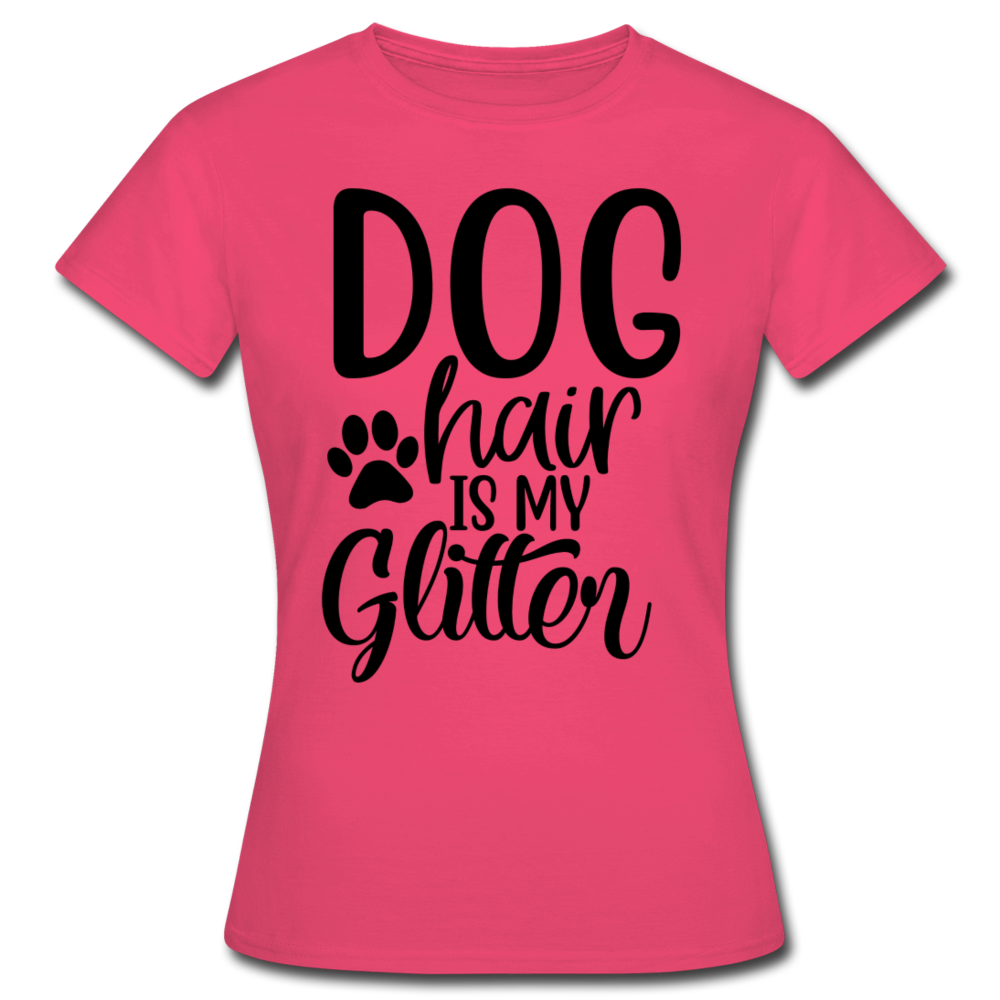 Frauen T-Shirt "Dog hair is my glitter" - Azalea
