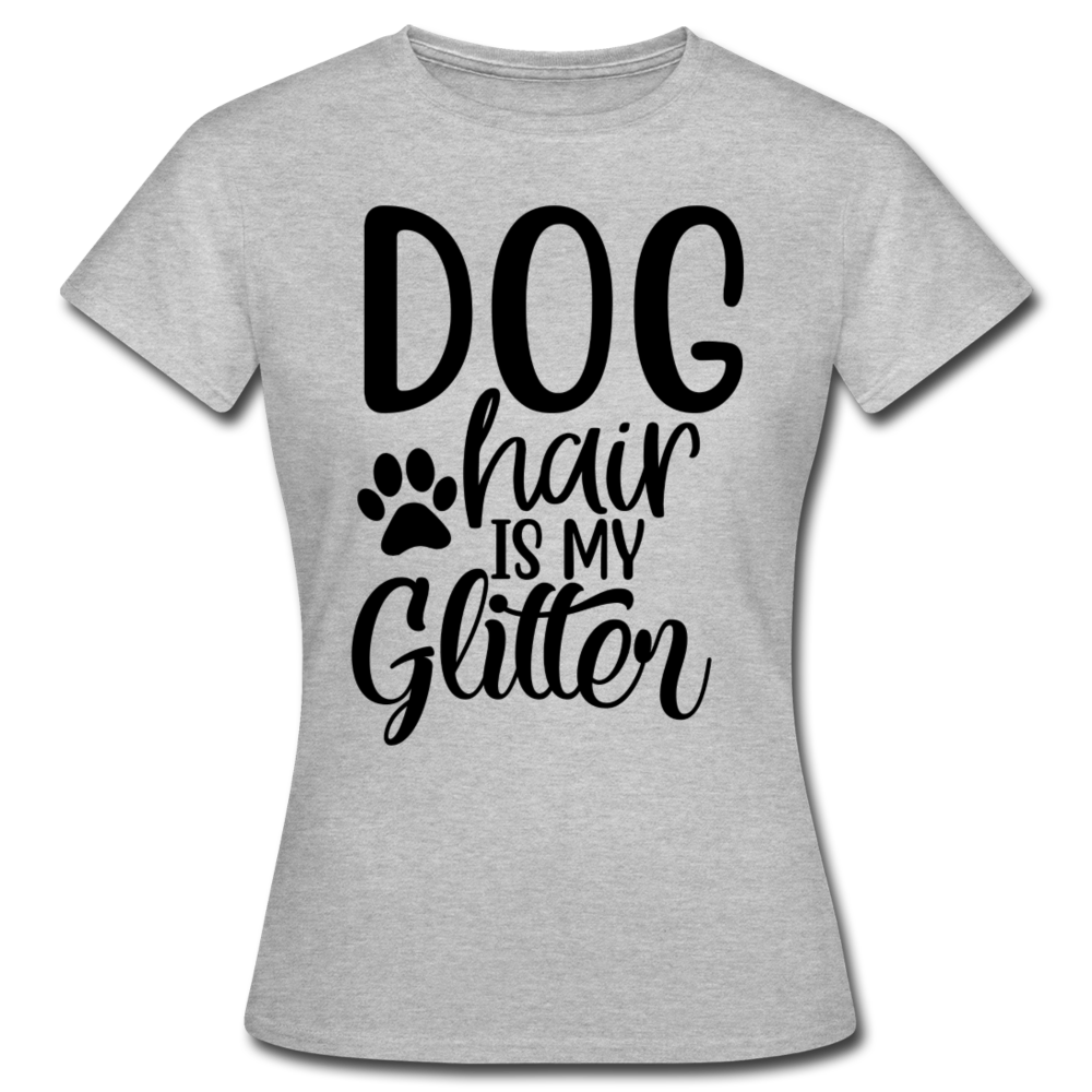 Frauen T-Shirt "Dog hair is my glitter" - Grau meliert