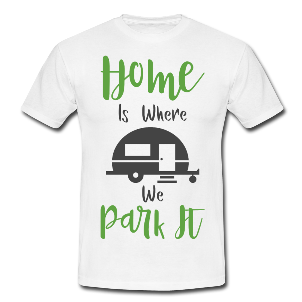 Männer T-Shirt "Home is where we park it" - Weiß