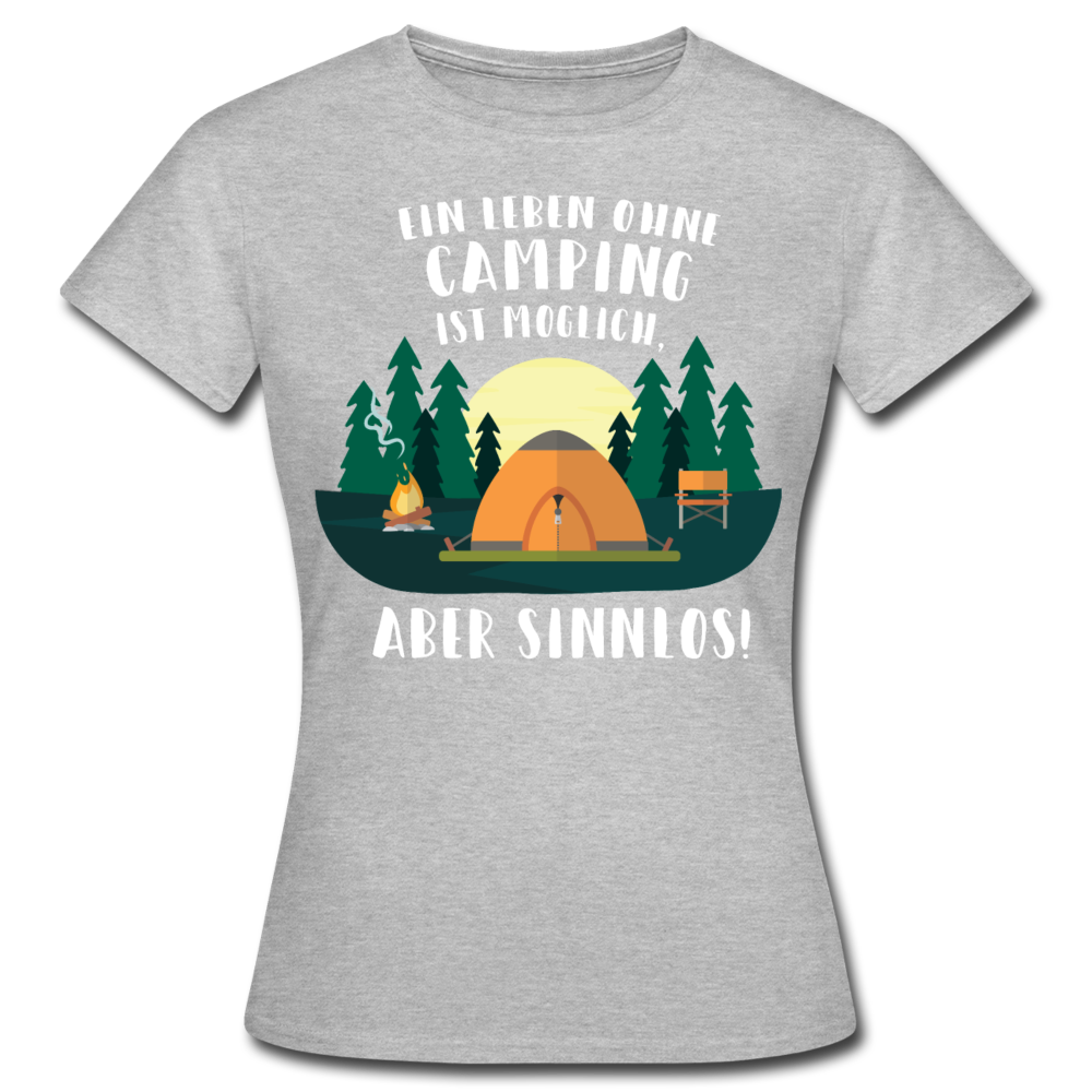 Frauen T-Shirt "Ein leben ohne Camping ist möglich. Aber sinnlos!" - Grau meliert