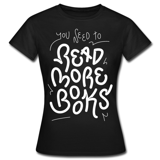 Frauen T-Shirt "You need to read more books" - Schwarz