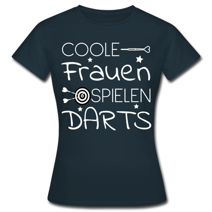 Frauen T-Shirt "Coole Frauen spielen Darts" - Navy