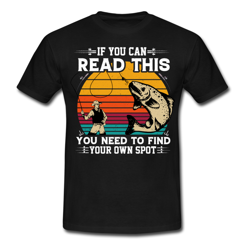 Männer T-Shirt "If you can read this you need to find your own spot" - Schwarz