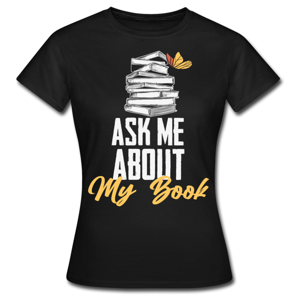 Frauen T-Shirt "Ask me about my book" - Schwarz