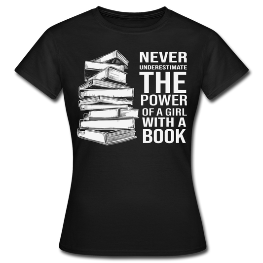 Frauen T-Shirt "Never underestimate the power of a girl with a book" - Schwarz