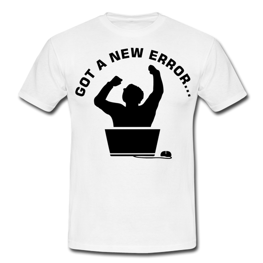 Männer T-Shirt "Got a new error" - Weiß