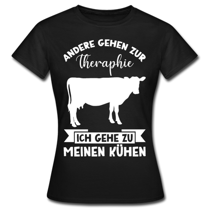 Frauen T-Shirt "Andere gehen zur Therapie, ich gehe zu meinen Kühen" - Schwarz