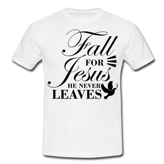 Männer T-Shirt "Fall for Jesus, he never leaves" - Weiß