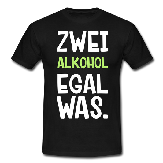 Männer T-Shirt "Zwei Alkohol egal was." - Schwarz