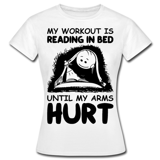 Frauen T-Shirt "My workout is reading in bed" - Weiß