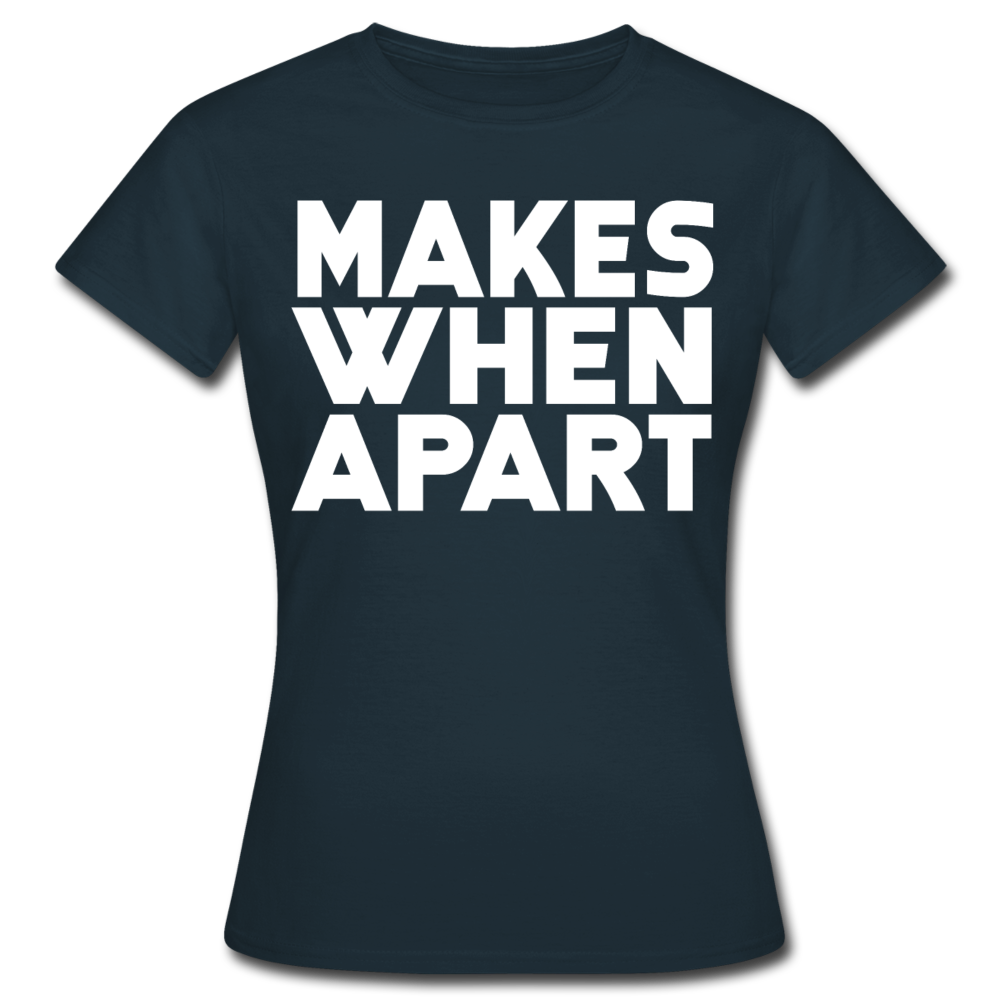 Frauen T-Shirt "Nothing makes sense when we're apart" - Navy