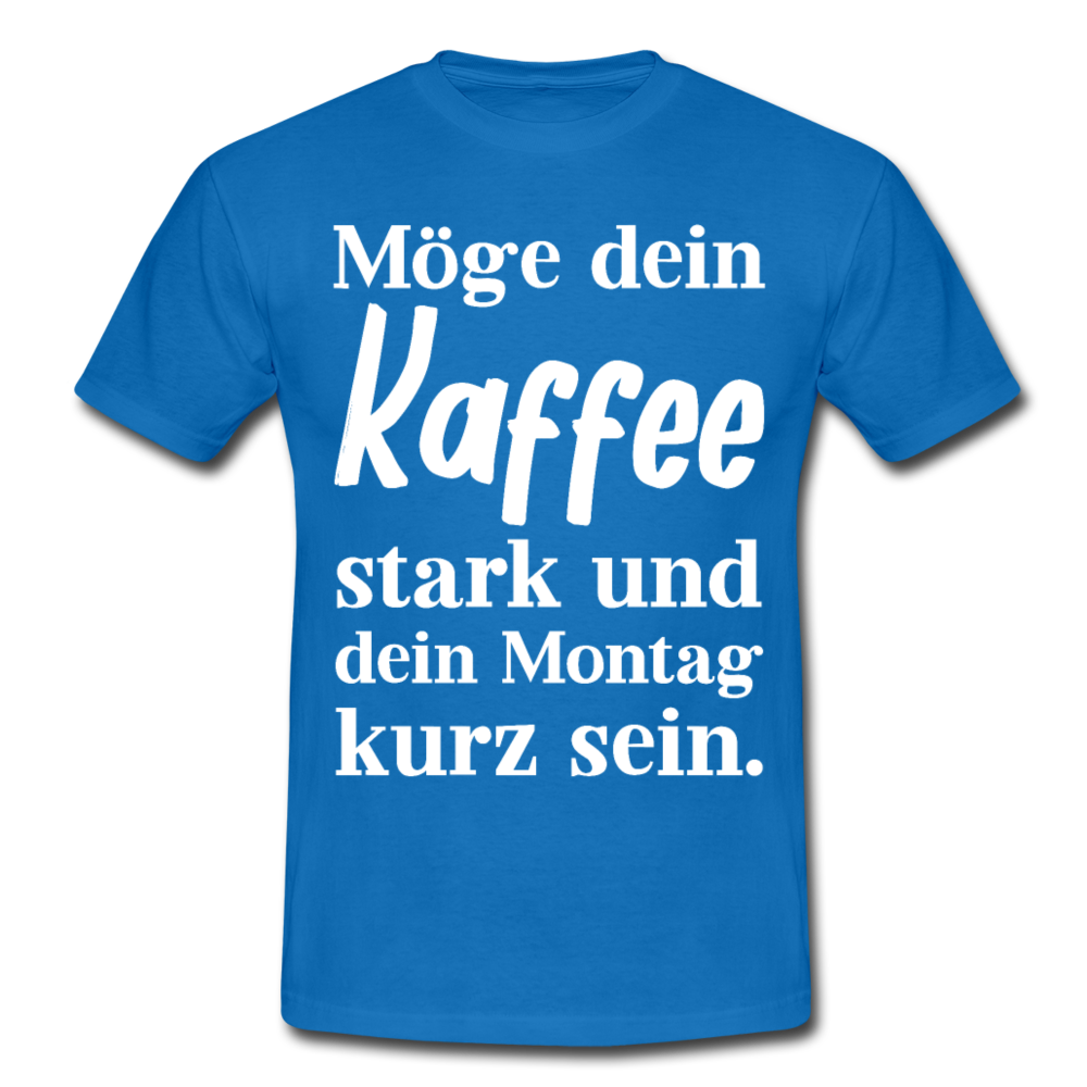 Männer T-Shirt "Möge dein Kaffee stark und dein Montag kurz sein" - Royalblau