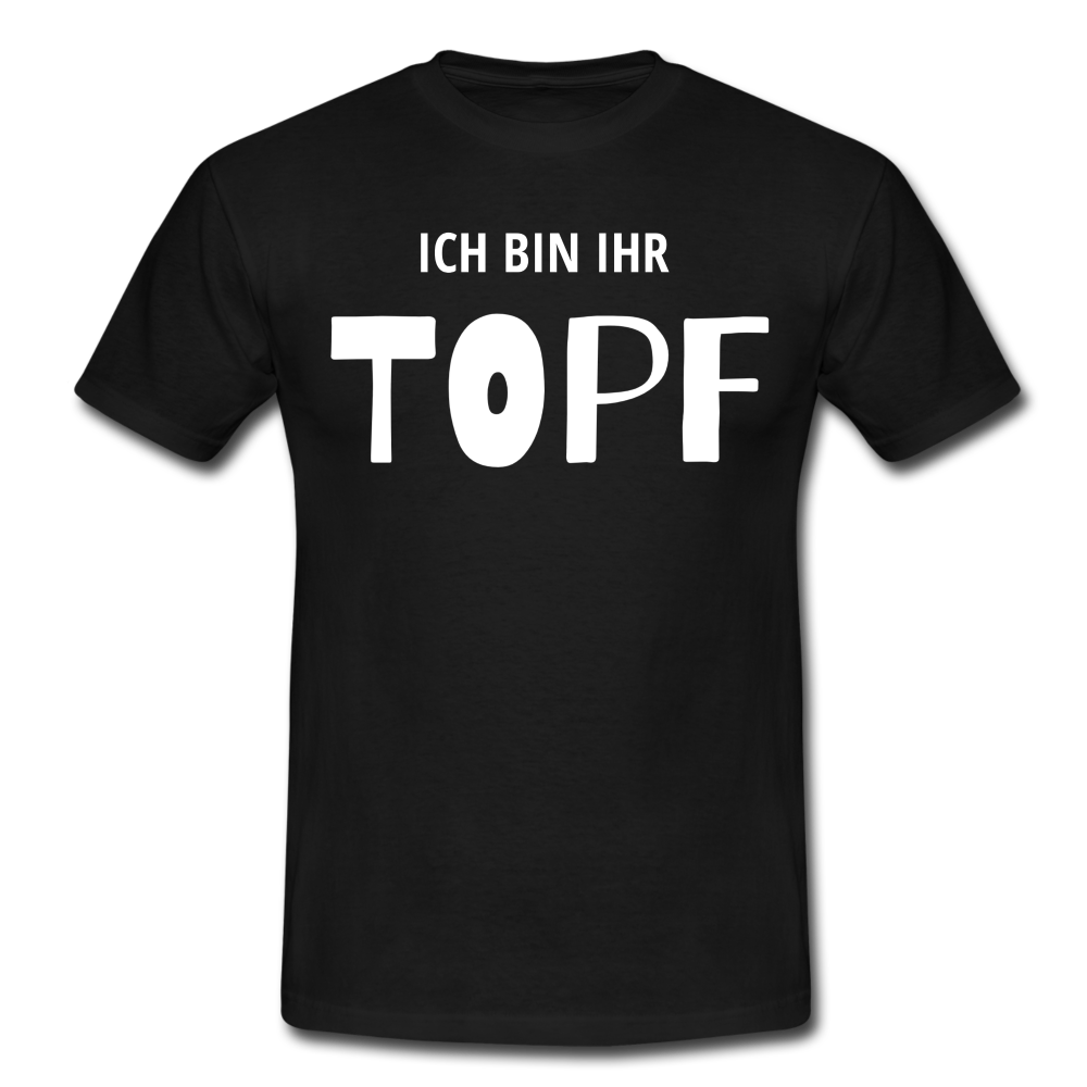 Männer T-Shirt "Ich bin ihr Topf" - Schwarz