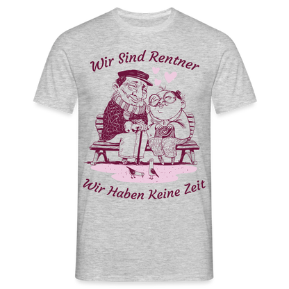 Männer T-Shirt "Wir sind Rentner - Wir haben keine Zeit" - Grau meliert
