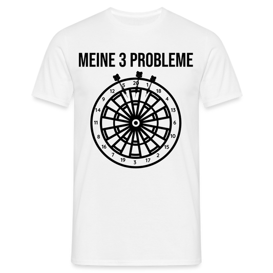 Männer T-Shirt "Meine 3 Probleme" - weiß