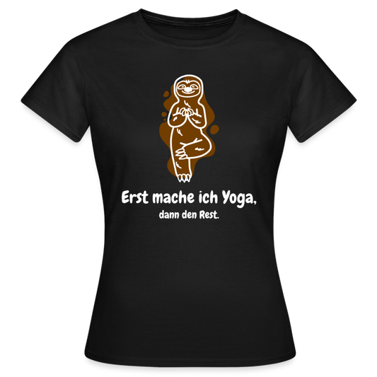 Frauen T-Shirt "Erst mache ich Yoga, dann den Rest." - Schwarz