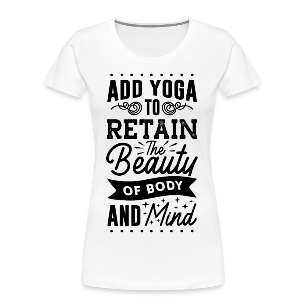 Frauen Premium Bio T-Shirt "Add yoga to retain the beauty..." - weiß