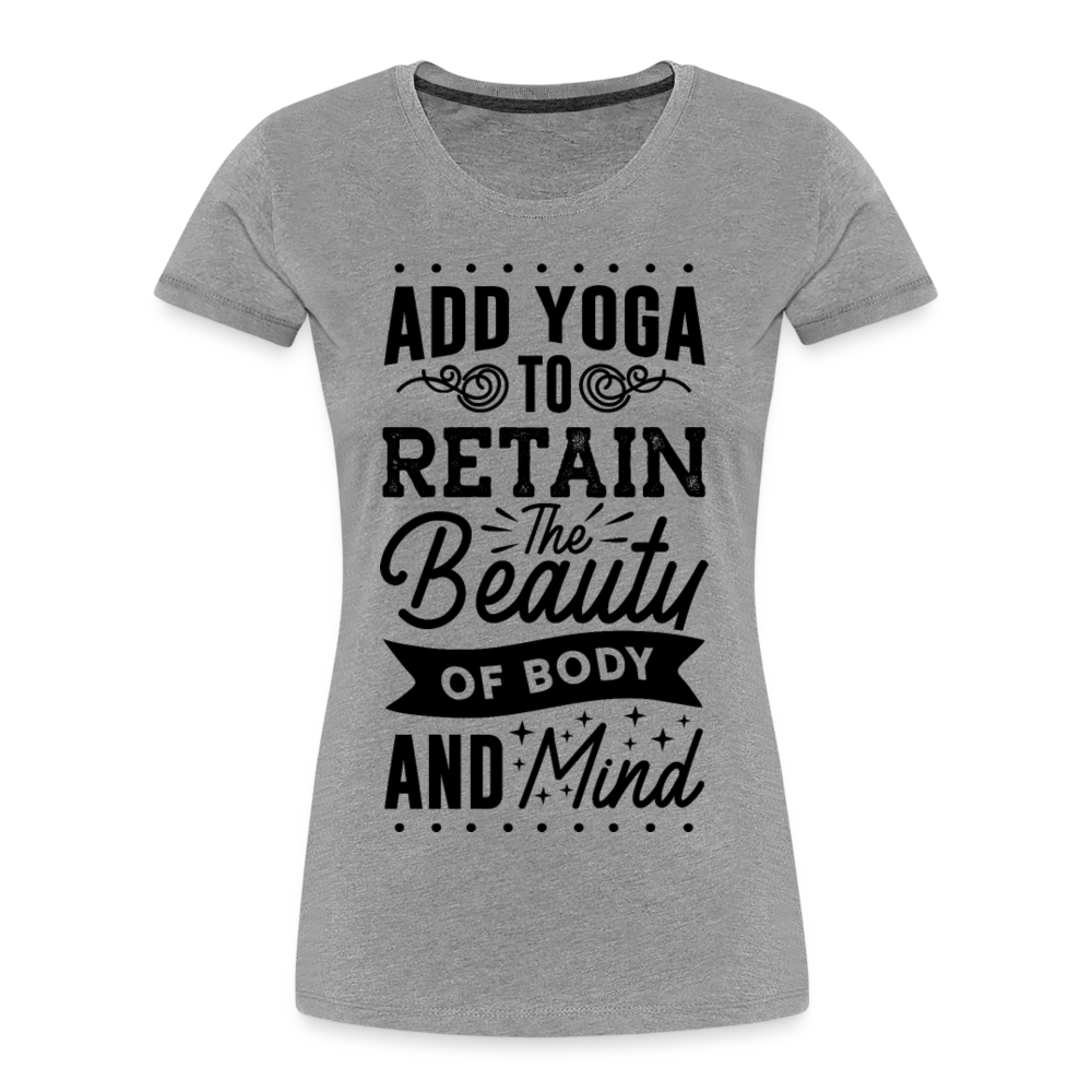 Frauen Premium Bio T-Shirt "Add yoga to retain the beauty..." - Grau meliert
