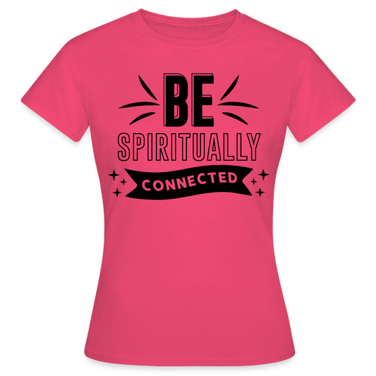 Frauen T-Shirt "Be spiritually connected" - Azalea