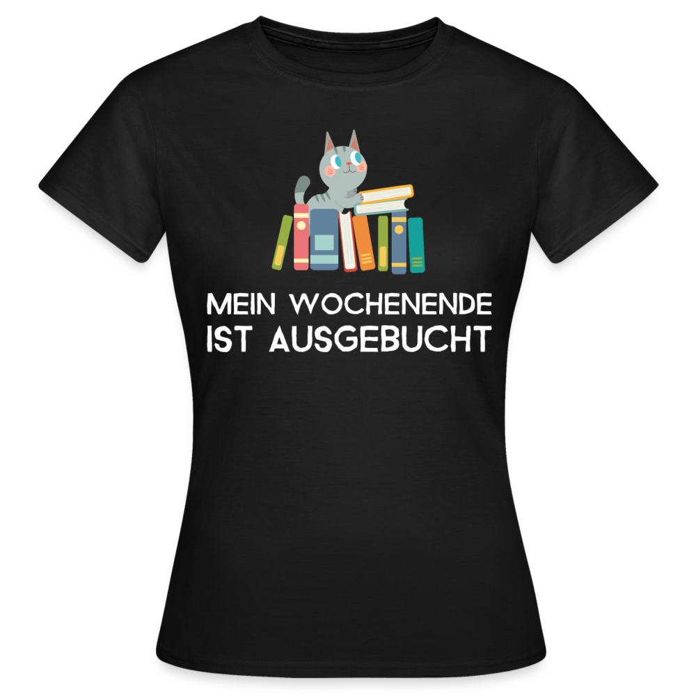 Frauen T-Shirt "Mein Wochenende ist ausgebucht" - Schwarz