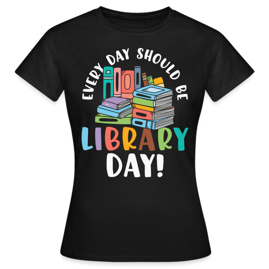 Frauen T-Shirt "Every day should be library day" - Schwarz