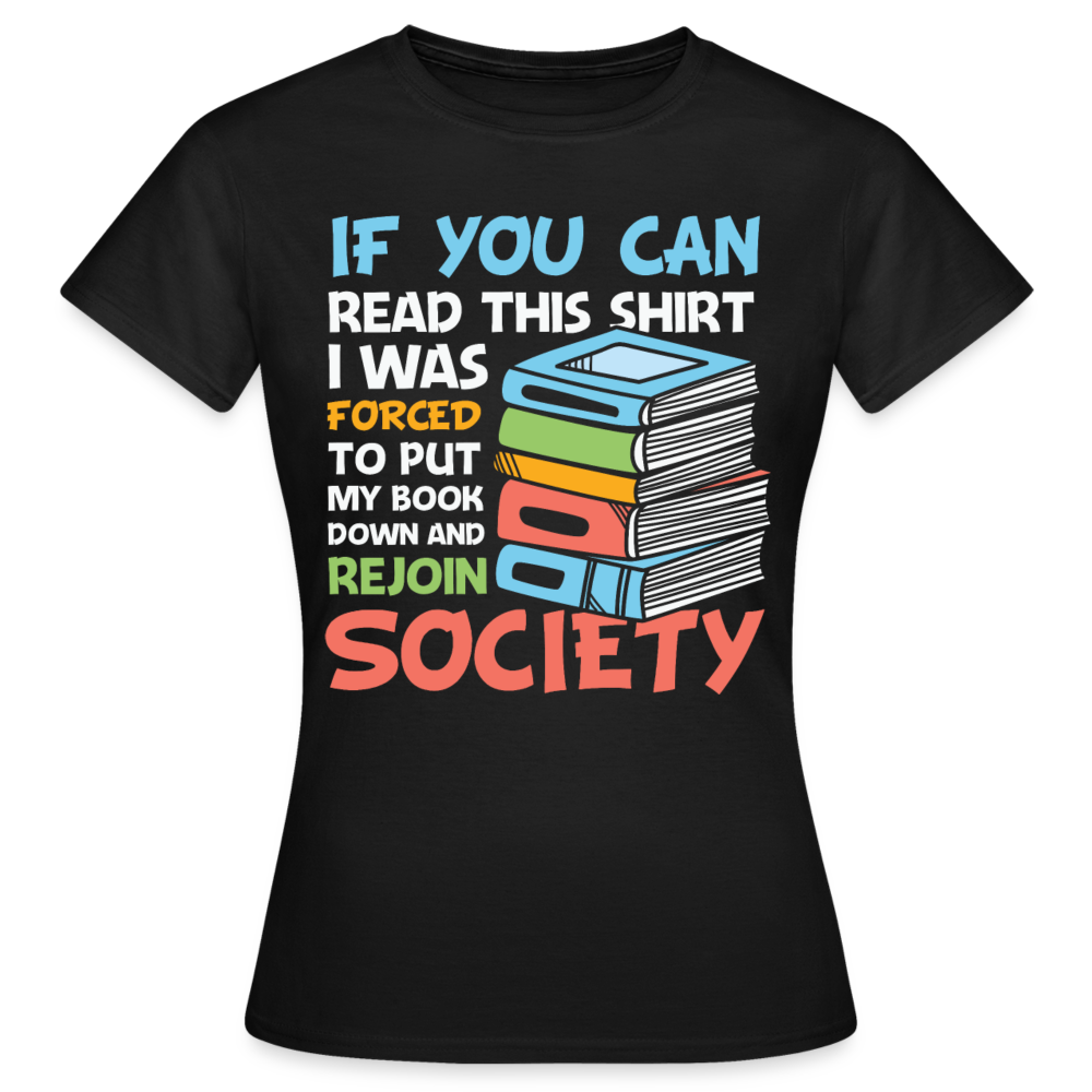 Frauen T-Shirt "If you can read this shirt i was..." - Schwarz