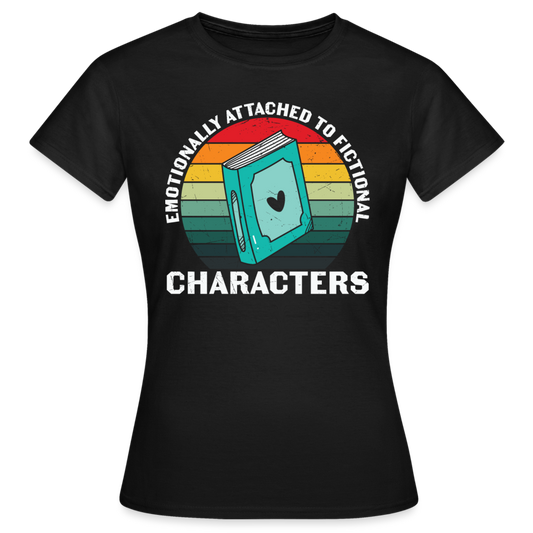 Frauen T-Shirt "Emotionally attached to fictional characters" - Schwarz