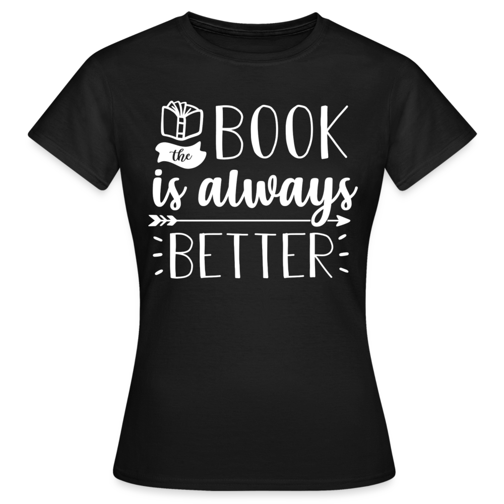 Frauen T-Shirt "The book is always better" - Schwarz