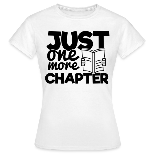 Frauen T-Shirt "Just one more chapter" - weiß