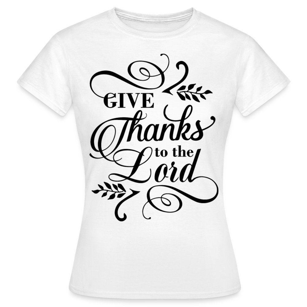 Frauen T-Shirt "Give thanks to the lord" - weiß