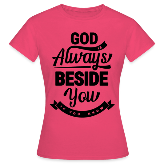 Frauen T-Shirt "God is always beside you" - Azalea