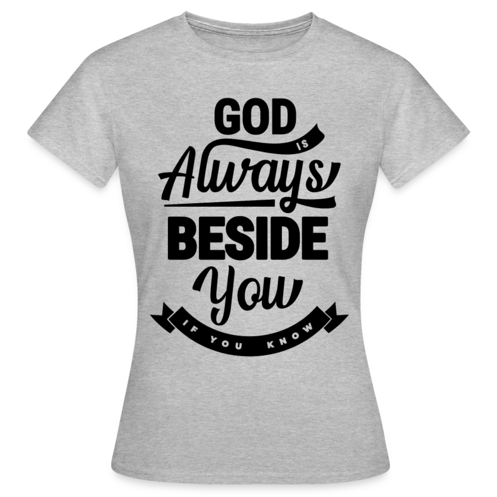 Frauen T-Shirt "God is always beside you" - Grau meliert