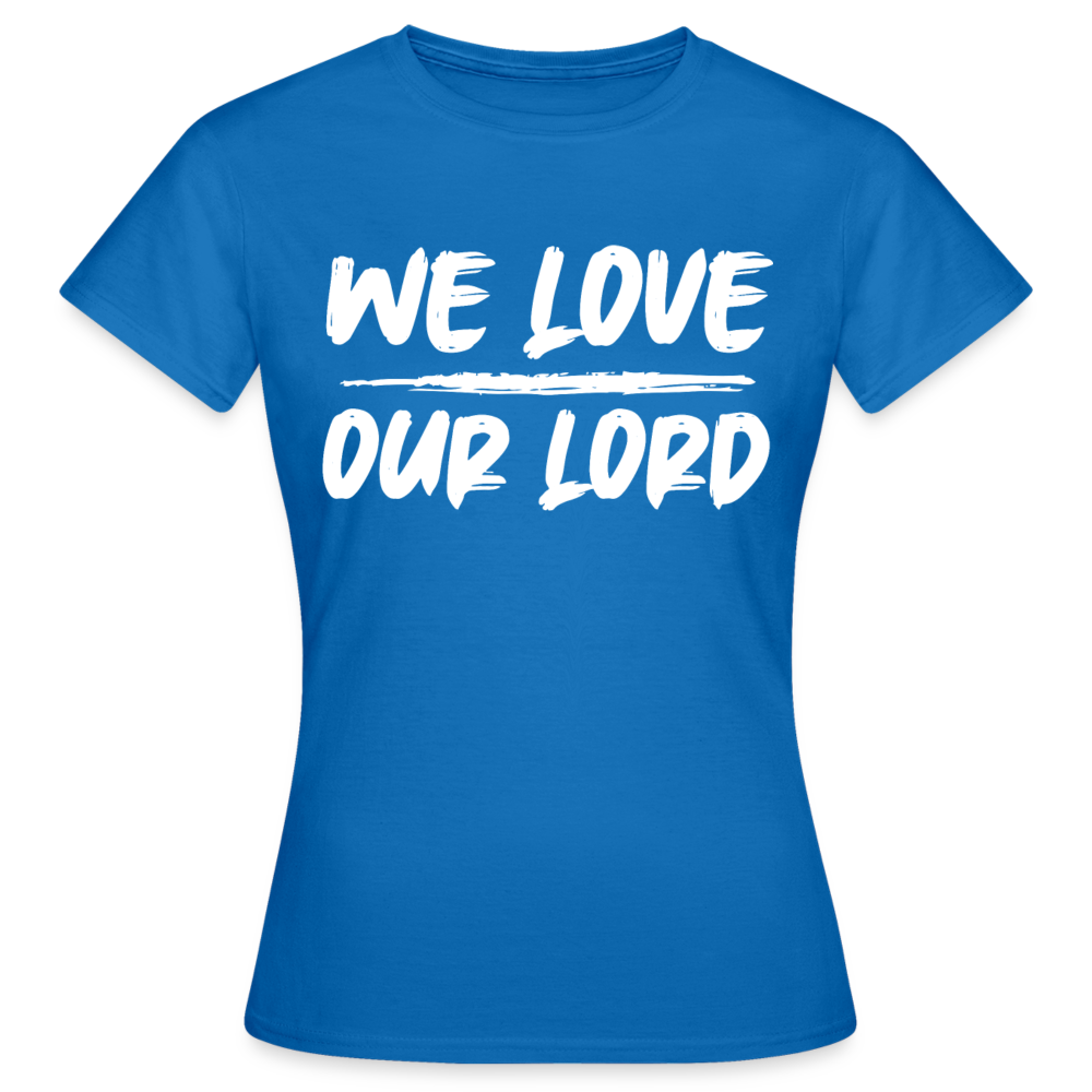 Frauen T-Shirt "We love our lord" - Royalblau