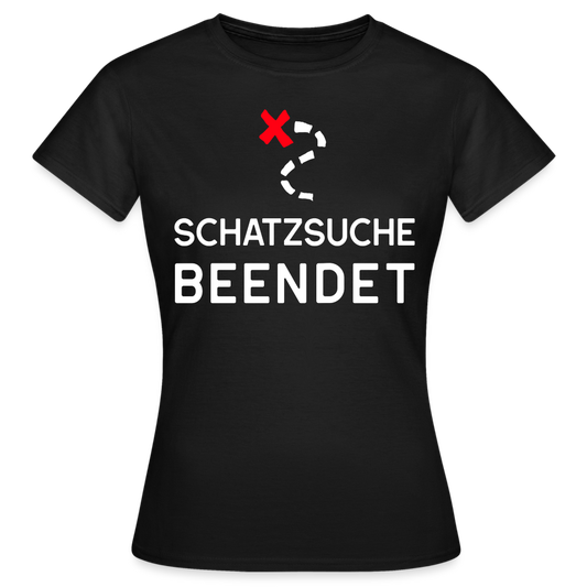 Frauen T-Shirt "Schatzsuche beendet" - Schwarz