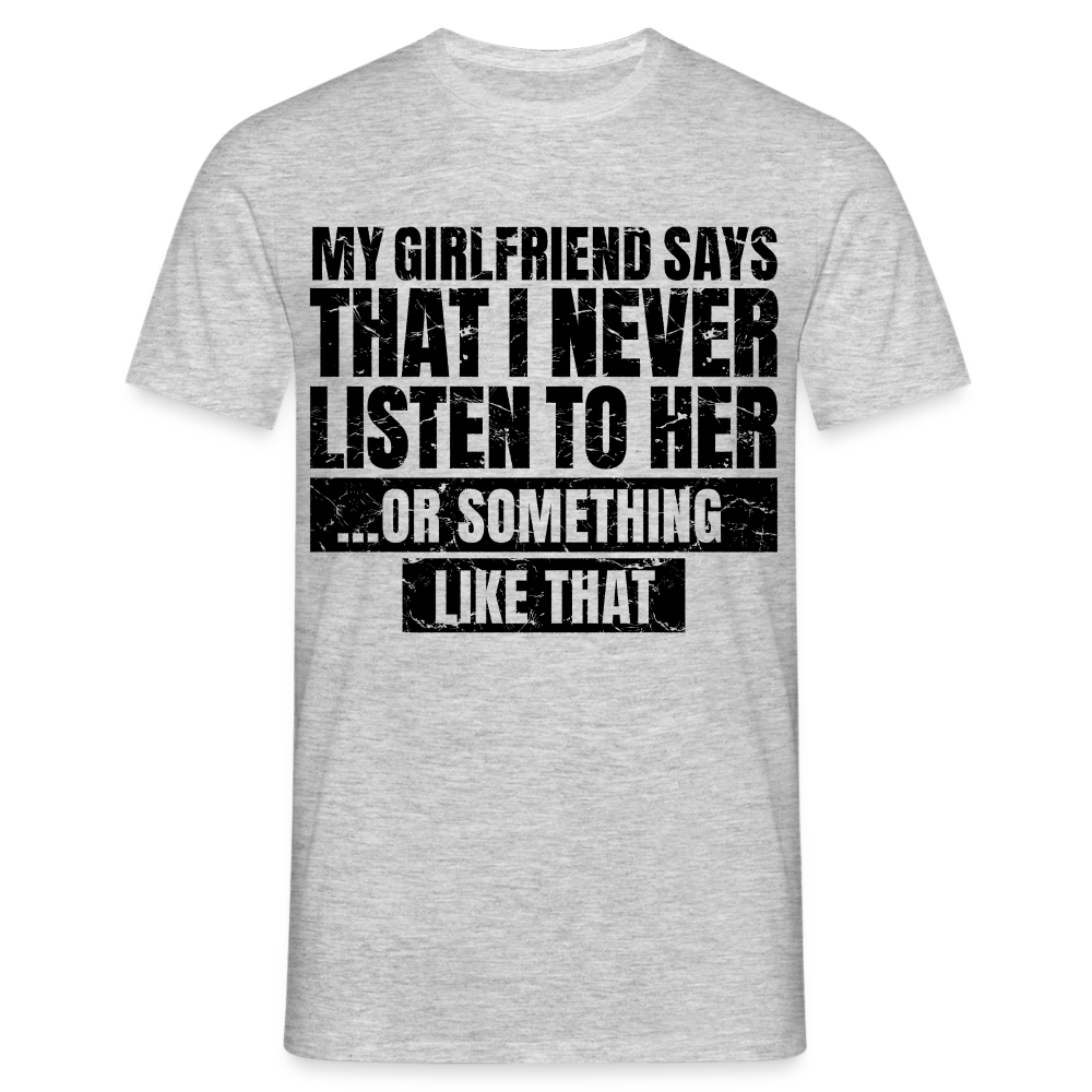 Männer T-Shirt "Never listen to her" - Grau meliert