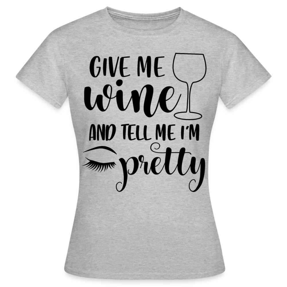 Frauen T-Shirt "Give me wine and tell me i'm pretty" - Grau meliert