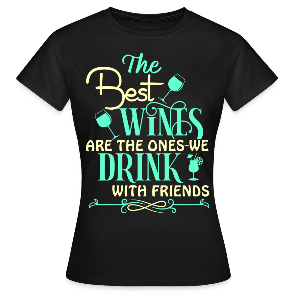 Frauen T-Shirt "The best wines are the ones...." - Schwarz