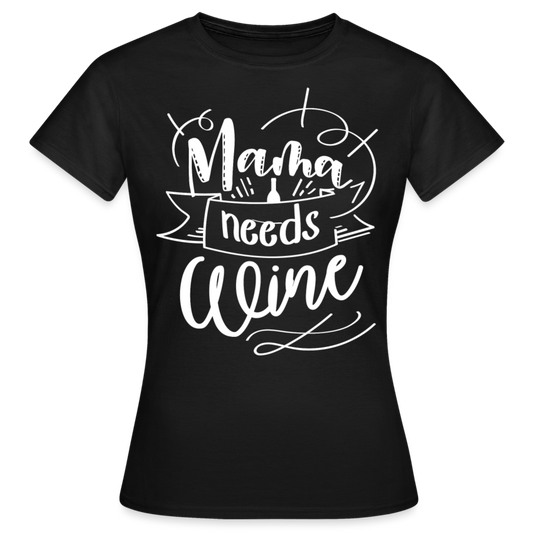 Frauen T-Shirt "Mama needs wine" - Schwarz